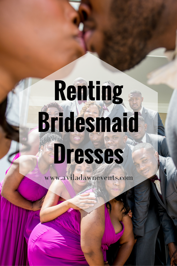 Renting Bridesmaid Dresses by Avila Dawn Events
